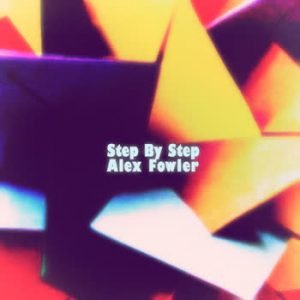 Alex Fowler - Step By Step