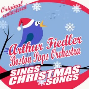 Arthur Fiedler - Arthur Fiedler & Boston Pops Orchestra Plays Christmas Songs