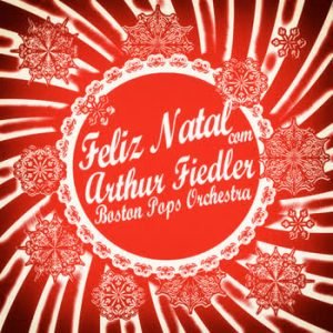 Arthur Fiedler - Feliz Natal com Arthur Fiedler & Boston Pops Orchestra