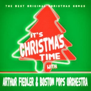 Arthur Fiedler - It's Christmas Time With Arthur Fiedler & Boston Pops Orchestra