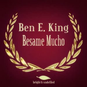 Ben E. King - Besame Mucho