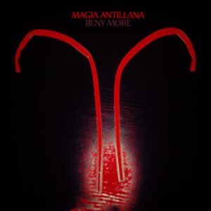 Beny Moré - Magia Antillana