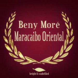 Beny Moré - Maracaibo Oriental