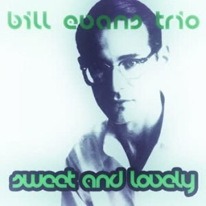 Bill Evans - Sweet And Lovely