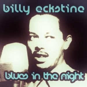 Billy Eckstine - Blues In The Night