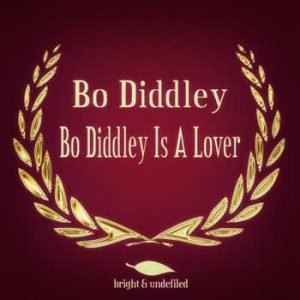 Bo Diddley - Bo Diddley Is A Lover