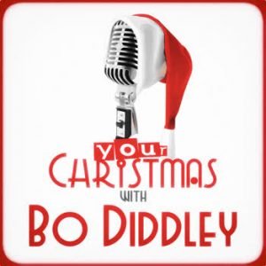 Bo Diddley - Your Christmas with Bo Diddley