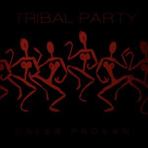Caleb Provan - Tribal Party