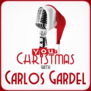 Carlos Gardel - Your Christmas with Carlos Gardel