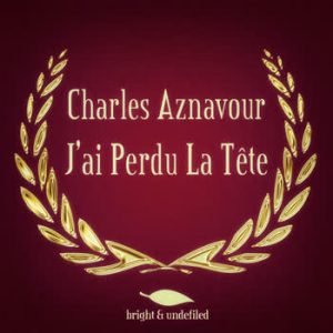 Charles Aznavour - J'ai Perdu La Tête