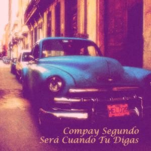 Compay Segundo - Será Cuando Tu Digas
