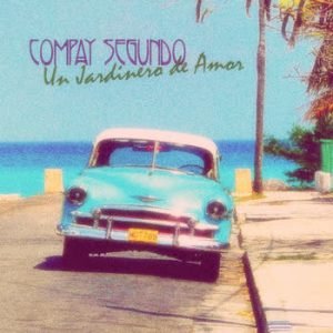 Compay Segundo - Un Jardinero de Amor