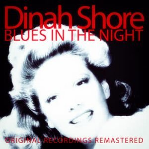 Dinah Shore - Blues in the Night (Remastered)