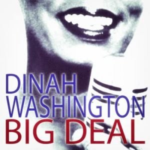 Dinah Washington - Big Deal