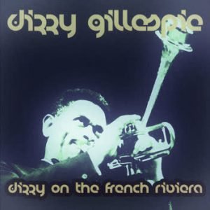 Dizzy Gillespie - Dizzy on the French Riviera (Original LP Remastered)