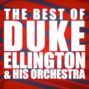 Duke Ellington - The Best Of Duke Ellington & His Orchestra