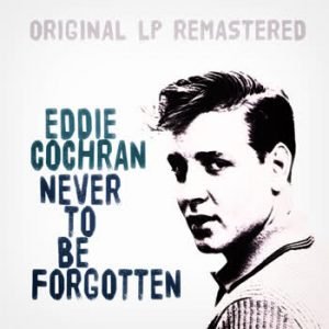 Eddie Cochran - Never To Be Forgotten