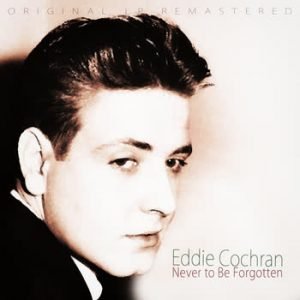 Eddie Cochran - Never To Be Forgotten (Original LP Remastered)