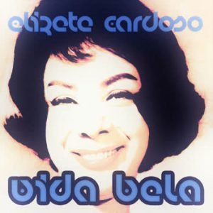 Elizete Cardoso - Vida Bela