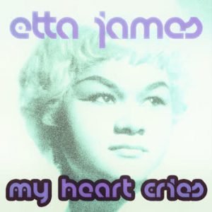 Etta James - My Heart Cries