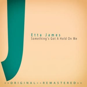 Etta James - Something's Got A Hold On Me