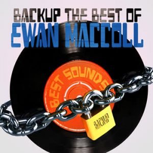 Ewan MacColl - BackUp The Best Of Ewan MacColl