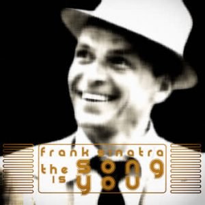 Frank Sinatra - The Song Is You