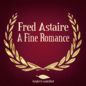 Fred Astaire - A Fine Romance