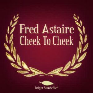 Fred Astaire - Cheek To Cheek
