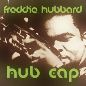 Freddie Hubbard - Hub Cap