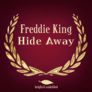 Freddie King - Hide Away