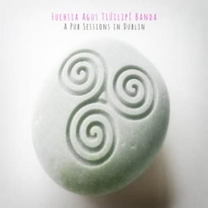 Fuchsia Agus Tiúilipí Banda - A Pub Sessions in Dublin