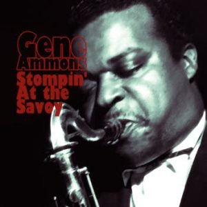 Gene Ammons - Stompin' At the Savoy