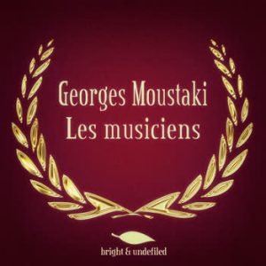 Georges Moustaki - Les musiciens