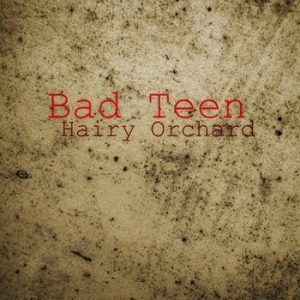 Hairy Orchard - Bad Teen