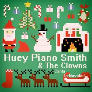 Huey Piano Smith - Huey Piano Smith & The Clowns Canta la Navidad