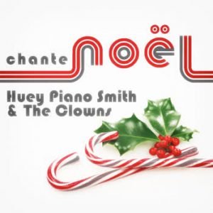 Huey Piano Smith - Huey Piano Smith & The Clowns Chante Noël