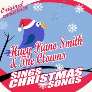 Huey Piano Smith - Huey Piano Smith & The Clowns Sings Christmas Songs
