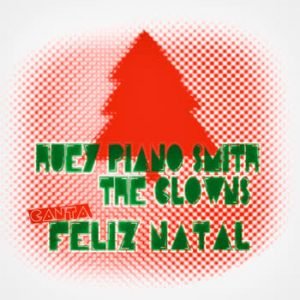 Huey Piano Smith - Huey Piano Smith & The Clowns canta Feliz Natal