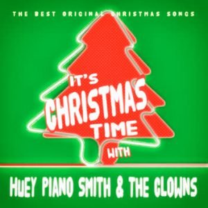 Huey Piano Smith - It's Christmas Time With Huey Piano Smith & The Clowns