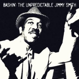 Jimmy Smith - Bashin': The Unpredictable Jimmy Smith (Remastered)