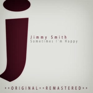 Jimmy Smith - Sometimes I'm Happy