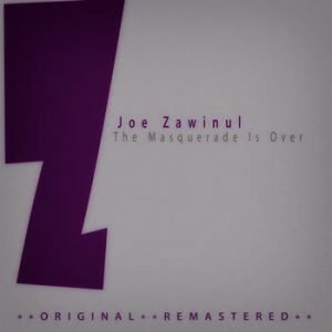 Joe Zawinul - The Masquerade Is Over