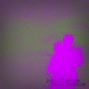 John Coltrane - Slow Dance