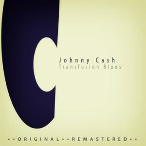 Johnny Cash - Transfusion Blues