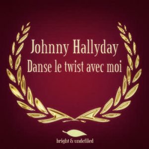 Johnny Hallyday - Danse le twist avec moi
