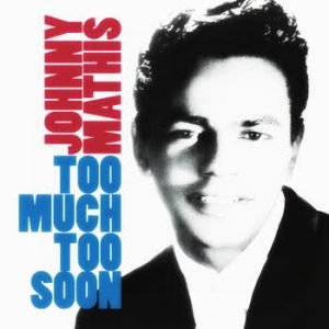 Johnny Mathis - Too Much Too Soon