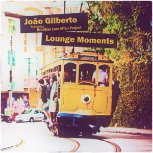 João Gilberto - João Gilberto Lounge Moments
