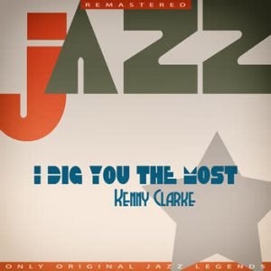 Kenny Clarke - I Dig You the Most
