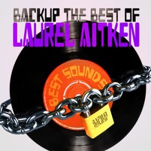 Laurel Aitken - BackUp The Best Of Laurel Aitken
